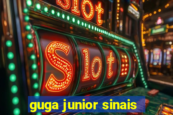 guga junior sinais